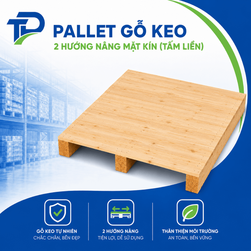 Pallet gỗ keo 2 hướng nâng mặt kín (Tấm liền)