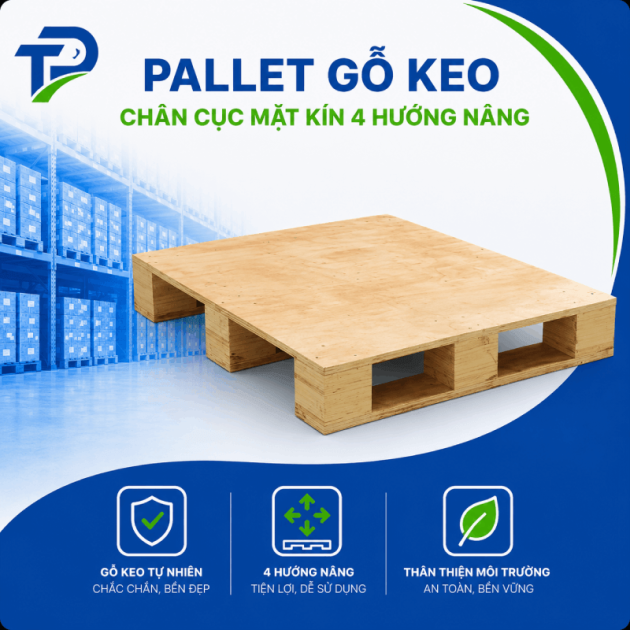 Pallet gỗ keo chân cục mặt kín 4 hướng nâng
